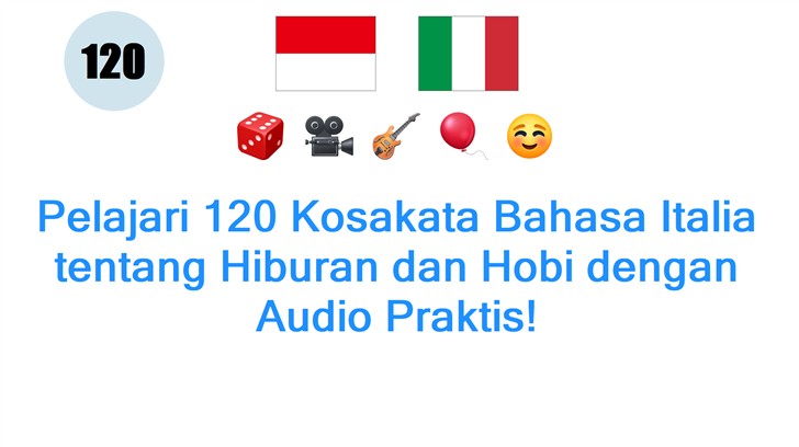 Pelajari 120 Kosakata Bahasa Italia tentang Hiburan dan Hobi dengan Audio Praktis!